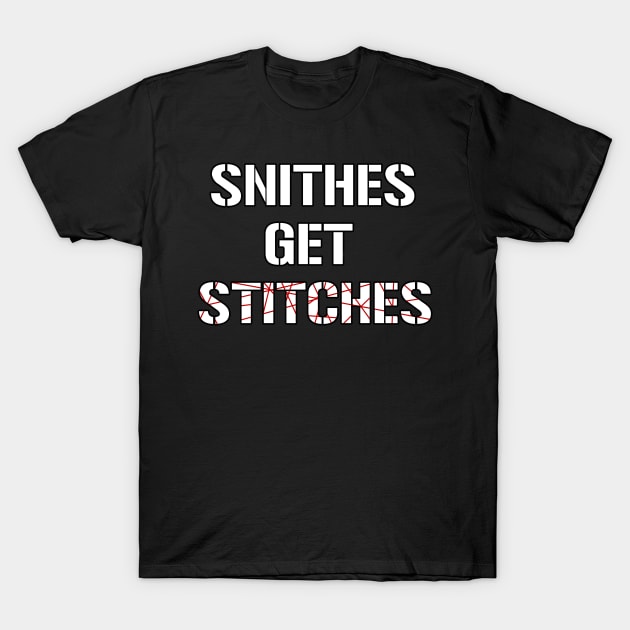 Snithes Get Stitches T-Shirt by Rebellion10